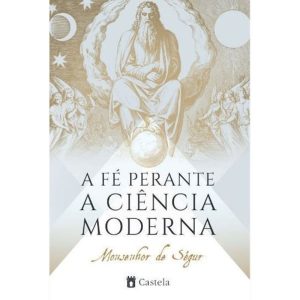 A FÉ PERANTE A CIÊNCIA MODERNA