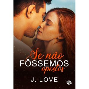 Se não fôssemos opostos
