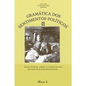 GRAMÁTICA DOS SENTIMENTOS POLÍTICOS II: SOBRE DIREITO, PODER E VIOLÊNCIAS EM PERSPECTIVA MULTIDISCIPLINAR