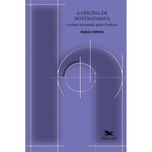 A OFICINA DE NOSTRADAMUS - O FUTURO INVENTADO PELAS PROFECIAS