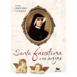 SANTA FAUSTINA E OS ANJOS