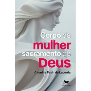 CORPO DE MULHER, SACRAMENTO DE DEUS