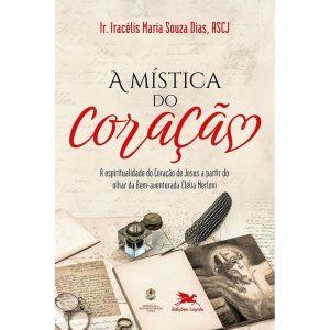A MÍSTICA DO CORAÇÃO: A ESPIRITUALIDADE DO CORAÇÃO DE JESUS, A PARTIR DO OLHAR DA BEM-AVENTURADA CLÉLIA MERLONI