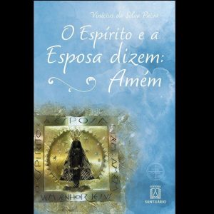 O ESPÍRITO E A ESPOSA DIZEM: AMÉM