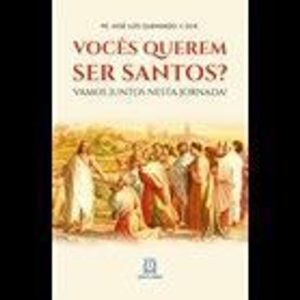 VOCES QUEREM SER SANTOS?