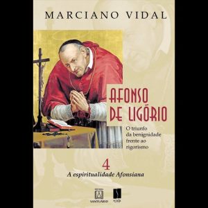 AFONSO DE LIGÓRIO - O TRIUNFO DA BENIGNIDADE FRENTE AO RIGORISMO - VOLUME 4