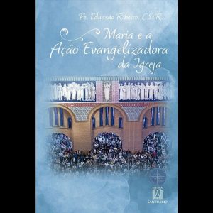 MARIA E A AÇÃO EVANGELIZADORA DA IGREJA