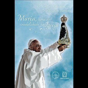MARIA ÍCONE DA SINODALIDADE NA IGREJA