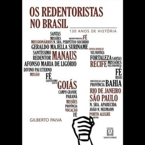 OS REDENTORISTAS NO BRASIL - 130 ANOS DE HISTÓRIA