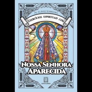 EXERCÍCIOS ESPIRITUAIS COM NOSSA SENHORA APARECIDA