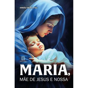 Maria, Mãe de Jesus e Nossa