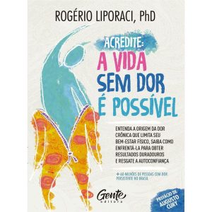 ACREDITE, A VIDA SEM DOR É POSSÍVEL: ENTENDA A ORIGEM DA DOR CRÔNICA QUE LIMITA SEU BEM-ESTAR FÍSICO. SAIBA COMO ENFRENTÁ-LA PARA OBTER RESULTADOS DURADOUROS E RESGATE A AUTOCONFIANÇA.