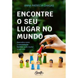 ENCONTRE O SEU LUGAR NO MUNDO: DESCUBRA COMO A CONSTELAÇÃO FAMILIAR PODE MUDAR A SUA VIDA