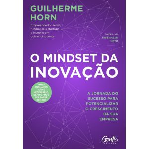 O MINDSET DA INOVAÇÃO: A JORNADA DO SUCESSO PARA POTENCIALIZAR O CRESCIMENTO DA SUA EMPRESA.