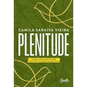 PLENITUDE: 40 DIAS PARA VOCÊ IR ALÉM EM TODAS AS ÁREAS DA SUA VIDA