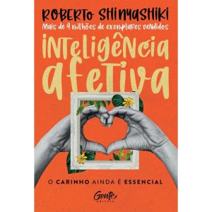 INTELIGÊNCIA AFETIVA: O CARINHO AINDA É ESSENCIAL