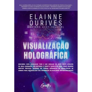 VISUALIZAÇÃO HOLOGRÁFICA: DESCUBRA COMO VISUALIZAR DO JEITO CERTO ATRAVÉS DA HOLO COCRIAÇÃO COM ROTEIROS E SCRIPTS COMPLETOS PARA CRIAR IMAGENS MENTAIS. APRENDA 100 FORMAS DIFERENTES DE VISUALIZAÇÃO DE SONHOS PARA MATERIALIZAR SUA IMAGINAÇÃO EM REALI