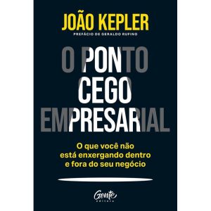 O PONTO CEGO EMPRESARIAL: O QUE VOCÊ NÃO ESTÁ ENXERGANDO DENTRO E FORA DO SEU NEGÓCIO