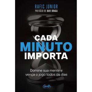 CADA MINUTO IMPORTA: DOMINE SUA MENTE E VENÇA O JOGO TODOS OS DIAS