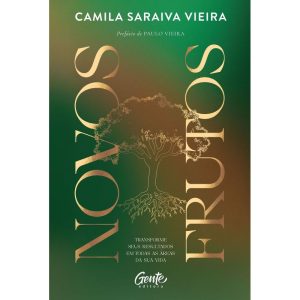 NOVOS FRUTOS: TRANSFORME SEUS RESULTADOS EM TODAS AS ÁREAS DA SUA VIDA