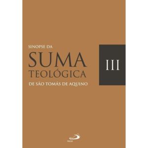 SINOPSE DA SUMA TEOLÓGICA - VOL. III