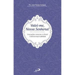 VALEI-ME, NOSSA SENHORA!