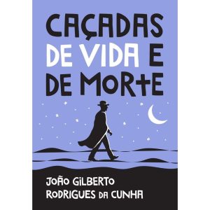 CAÇADAS DE VIDA E DE MORTE