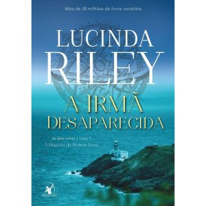 A IRMÃ DESAPARECIDA (AS SETE IRMÃS - LIVRO 7): A HISTÓRIA DA SÉTIMA IRMÃ