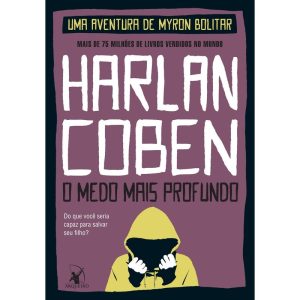 O MEDO MAIS PROFUNDO (MYRON BOLITAR - LIVRO 7)