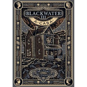 A CASA (BLACKWATER - LIVRO 3)
