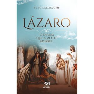 LÁZARO: O DIA EM QUE A MORTE MORREU