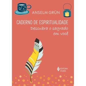 CADERNO DE ESPIRITUALIDADE: DESCUBRA O SAGRADO EM VOCÊ