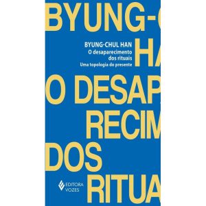 O DESAPARECIMENTO DOS RITUAIS: UMA TOPOLOGIA DO PRESENTE