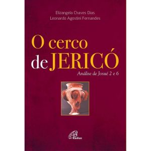 O CERCO DE JERICÓ: ANÁLISE DE JOSUÉ 2 E 6