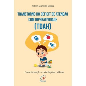 TRANSTORNO DO DÉFICIT DE ATENÇÃO COM HIPERATIVIDADE (TDAH): CARACTERIZAÇÃO E ORIENTAÇÕES PRÁTICAS