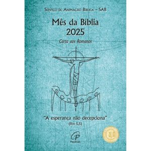 MÊS DA BÍBLIA 2025 - "A ESPERANÇA NÃO DECEPCIONA " (RM 5,5): CARTA AOS ROMANOS