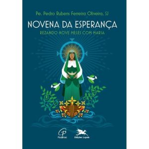 NOVENA DA ESPERANÇA: REZANDO NOVE MESES COM MARIA