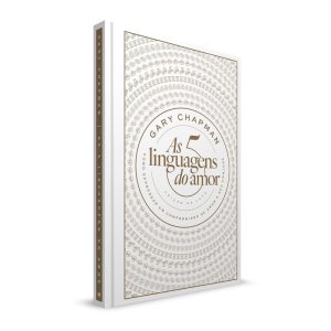 AS 5 LINGUAGENS DO AMOR: EDIÇÃO DE LUXO: COMO EXPRESSAR UM COMPROMISSO DE AMOR A SEU CÔNJUGE