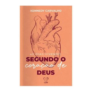 40 DIAS VIVENDO SEGUNDO O CORAÇÃO DE DEUS