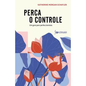 PERCA O CONTROLE: UM GUIA PARA PERFECCIONISTAS