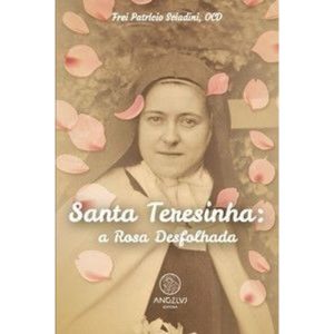 Santa teresinha: a rosa desfolhada