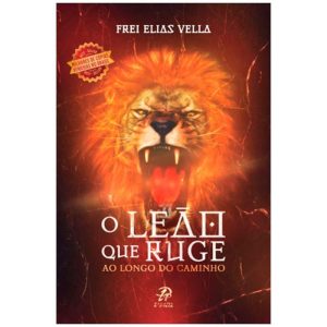 O LEÃO QUE RUGE - AO LONGO DO CAMINHO