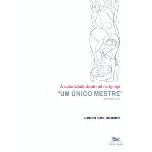 UM ÚNICO MESTRE - A AUTORIDADE DOUTRINAL NA IGREJA
