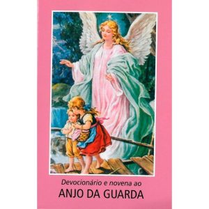 DEVOCIONÁRIO E NOVENA AO ANJO DA GUARDA