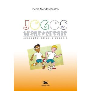 JOGOS TRANSVERSAIS - EDUCAÇÃO, ÉTICA, CIDADANIA