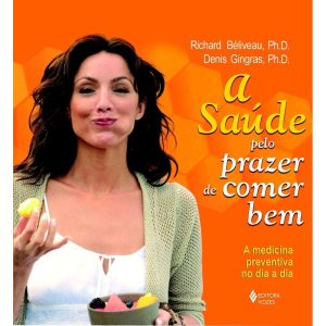 SAÚDE PELO PRAZER DE COMER BEM: A MEDICINA PREVENTIVA NO DIA A DIA