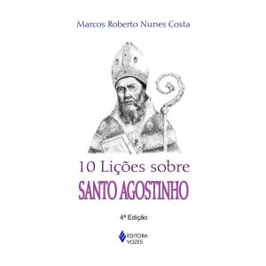 10 LIÇÕES SOBRE SANTO AGOSTINHO