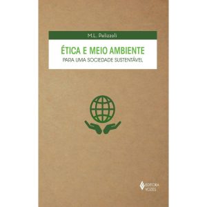 ÉTICA E MEIO AMBIENTE PARA UMA SOCIEDADE SUSTENTÁVEL