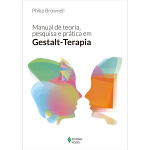 MANUAL DE TEORIA, PESQUISA E PRÁTICA EM GESTALT-TERAPIA
