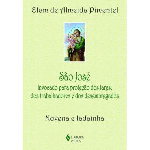 SÃO JOSÉ: INVOCADO PARA PROTEÇÃO DOS LARES, DOS TRABALHADORES E DOS DESEMPREGADOS - NOVENA E LADAINHA